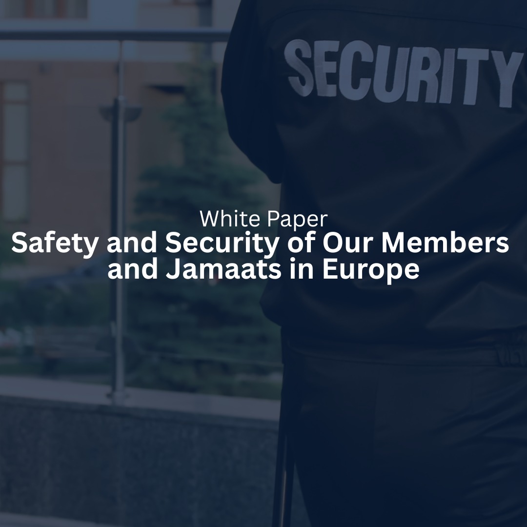 Safety and Security of Our Members and Jamaats in Europe